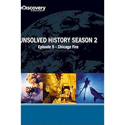 Unsolved History Season 2 - Episode 5: Chicago Fire