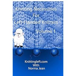 Knitting Necessities For Left-Handed Knitters Vol 1
