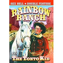 Bell, Rex Double Feature: Rainbow Ranch (1933) / The Tonto Kid (1934)