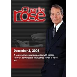 Charlie Rose - Nassim Taleb /  James Taylor & Yo-Yo Ma (December 3,  2008)