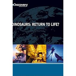 Dinosaurs: Return To Life?