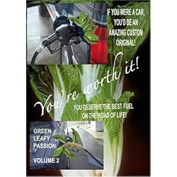 Green Leafy Passion - Volume 2.  You're Worth It!
