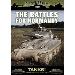 The War File: Tanks! The Battles for Normandy