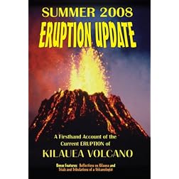 2008 Eruption Update: A Firsthand Account of the Current Eruption of Kilauea Volcano