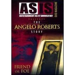 The As Is: The Angelo Roberts Story - Friend or Foe