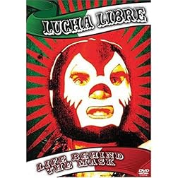 Lucha Libre: Life Behind the Mask
