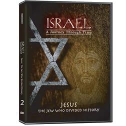 Israel, A Journey Through Time: Jesus, the Jew Who Divided History (Part 2)