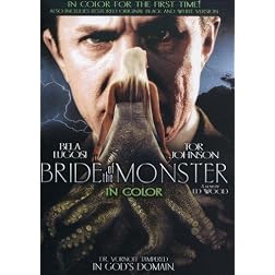 Bride of the Monster - IN COLOR! Also Includes the Restored Black-and-White Version!