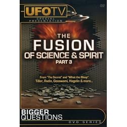Bigger Questions? The Fusion of Science and Spirit