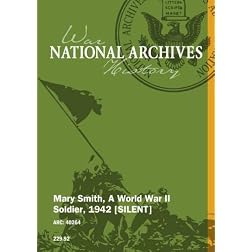 Mary Smith, A World War II Soldier, 1942 [SILENT]