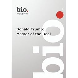Biography -- Biography Donald Trump: Master of the De