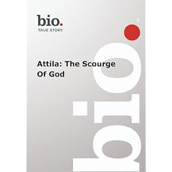 Biography -- Biography Attila: The Scourge Of God