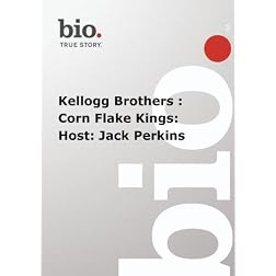 Biography -  Kellogg Brothers : Corn Flake Kings: Host: Jack Perkins