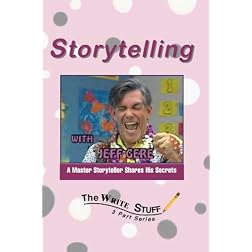 The Write Stuff: Authors Share Their Secrets- Storytelling with Master Storyteller Jeff Gere
