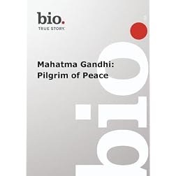 Biography --  Biography Mahatma Gandhi: Pilgrim of Pea