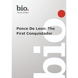 Biography --  Biography Ponce De Leon: The First Conqu