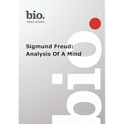 Biography --  Biography Sigmund Freud: Analysis Of A M