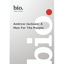 Biography -- Biography Andrew Jackson: A Man For The