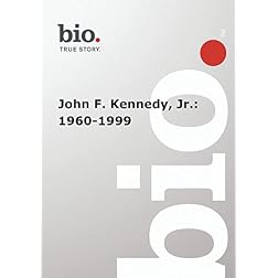 Biography -- John F. Kennedy, Jr.: 1960-1999