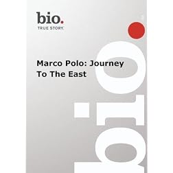 Biography --  Biography Marco Polo: Journey To The East