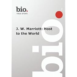 Biography -- J. W. Marriott: Host to the World