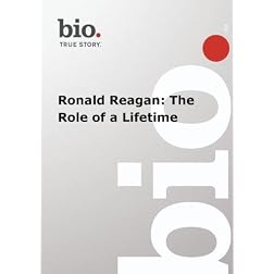 Biography -- Ronald Reagan: The Role of a Lifetime