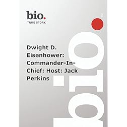 Biography -  Dwight D. Eisenhower: Commander-In-Chief: Host: Jack Perkins