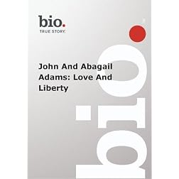Biography -  John And Abagail Adams: Love And Liberty