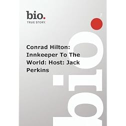 Biography -  Conrad Hilton: Innkeeper To The World: Host: Jack Perkins