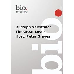 Biography -  Rudolph Valentino: The Great Lover: Host: Peter Graves