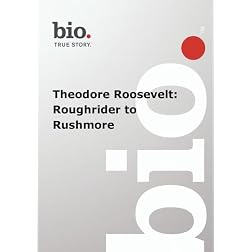 Biography --  Biography Theodore Roosevelt: Roughrider