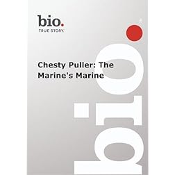 Biography -- Biography Chesty Puller: The Marine's Ma