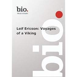 Biography -- Biography Leif Ericson: Voyages of a Viking