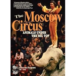 The Moscow Circus: Animals Under The Big Top