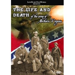 The Life and Death of the Army of Northern Virginia