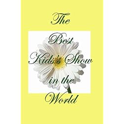 THE BEST KIDS' SHOW IN THE WORLD