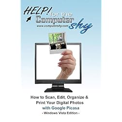 How to Scan, Edit, Organize & Print Your Digital Photos With Google Picasa - Windows Vista Edition