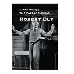 A Man Writes to a Part of Himself: Robert Bly