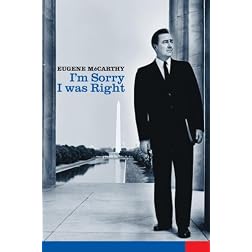 Eugene McCarthy: I'm Sorry I was Right