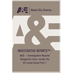 A&E -- Investigative Reports Dangerous Seas: Inside the US Coast Guard Part 1