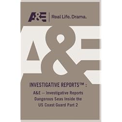 A&E -- Investigative Reports Dangerous Seas: Inside the US Coast Guard Part 2