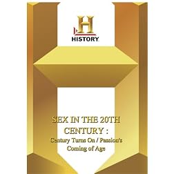 History -- Sex In The 20th Century: The Century Turns On