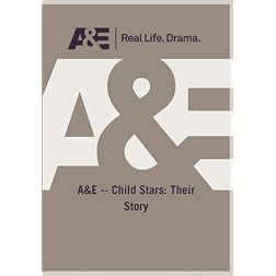 A&E -- Child Stars: Their Story