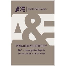 A&E -- Investigative Reports Secret Life of a Serial Killer