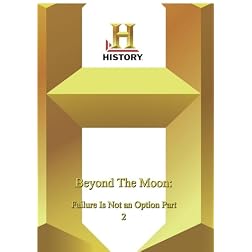 History -- Beyond The Moon: Failure Is Not an Option