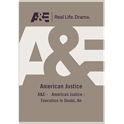 A&E -   American Justice : Execution In Doubt, An