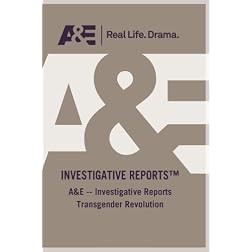 A&E -- Investigative Reports Transgender Revolution