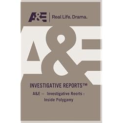 A&E --  Investigative Reorts : Inside Polygamy