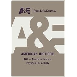A&E -- American Justice: Payback For A Bully