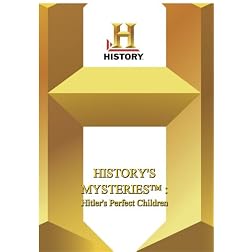 History -- History's Mysteries : Hitler's Perfect Children